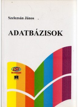 Szelezsán János - Adatbázisok Szelezsán János - Adatbázisok, Budapest 0 antikvár könyv