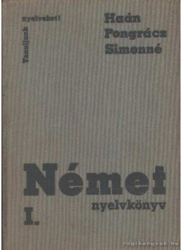 Pongrácz Judit, Simon Józsefné, Haán György - Német nyelvkönyv I. Pongrácz Judit, Simon Józsefné, Haán György - Német nyelvkönyv I., Budapest 1986 antikvár könyv