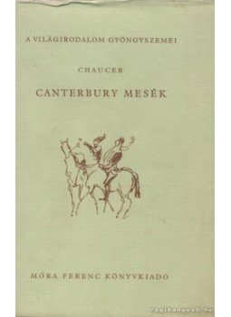 Chaucer, Geoffrey - Canterbury mesék Chaucer, Geoffrey - Canterbury mesék, Budapest 1959 antikvár könyv