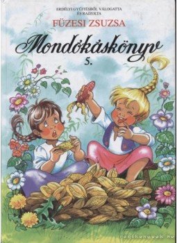 Füzesi Zsuzsa - Mondókáskönyv 5. Füzesi Zsuzsa - Mondókáskönyv 5., Budapest 1997 antikvár könyv