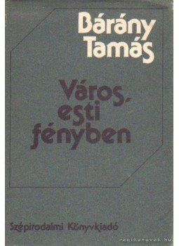 Bárány Tamás - Város, esti fényben Bárány Tamás - Város, esti fényben, Budapest 1988 antikvár könyv
