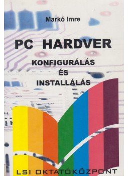Markó Imre - PC hardver konfigurálás és installálás Markó Imre - PC hardver konfigurálás és installálás, Budapest 2002 antikvár könyv