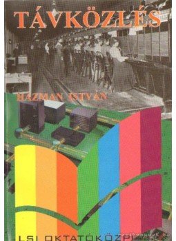 Házman István - Távközlés informatikusoknak Házman István - Távközlés informatikusoknak, Budapest 2002 antikvár könyv