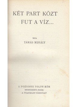 Tamás Mihály - Két part közt fut a víz Tamás Mihály - Két part közt fut a víz, 0 antikvár könyv