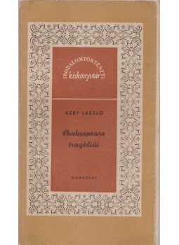 Kéry László - Shakespeare tragédiái Kéry László - Shakespeare tragédiái, Budapest 1959 antikvár könyv