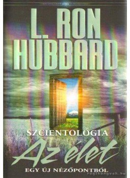 L. Ron Hubbard - Szcientológia - Az élet egy új nézőpontból L. Ron Hubbard - Szcientológia - Az élet egy új nézőpontból, Koppenhága 2007 antikvár könyv