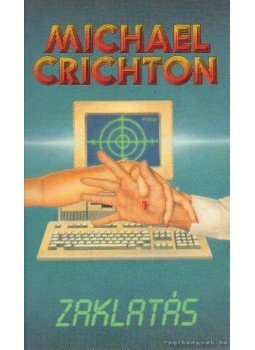 Michael Crichton - Zaklatás Michael Crichton - Zaklatás, Budapest 1994 antikvár könyv