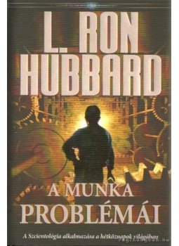 L. Ron Hubbard - A munka problémái L. Ron Hubbard - A munka problémái, 0 antikvár könyv