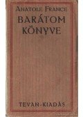 Anatole France - Barátom könyve