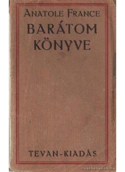 Anatole France - Barátom könyve Anatole France - Barátom könyve, 1920 antikvár könyv