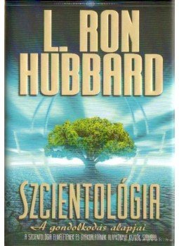 L. Ron Hubbard - Szcientológia - A gondolkodás alapjai L. Ron Hubbard - Szcientológia - A gondolkodás alapjai, Koppenhága 2007 antikvár könyv