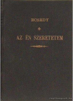 Ecsedy Aladár - Az én szeretetem Ecsedy Aladár - Az én szeretetem, Tahitótfalu 1938 antikvár könyv