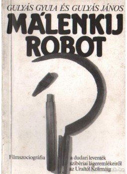 Gulyás János, Gulyás Gyula - Málenkij robot Gulyás János, Gulyás Gyula - Málenkij robot, Budapest 1990 antikvár könyv