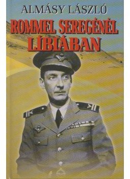 Almásy László - Rommel seregénél Líbiában Almásy László - Rommel seregénél Líbiában, Budapest 0 antikvár könyv