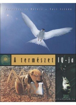 Tasi István, Hornyánszky Balázs - A természet IQ-ja Tasi István, Hornyánszky Balázs - A természet IQ-ja, Budapest 2002 antikvár könyv