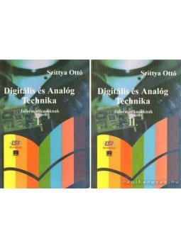 Szittya Ottó - Digitális és Analóg Technika Informatikusoknak I-II. Szittya Ottó - Digitális és Analóg Technika Informatikusoknak I-II., Budapest 2000 antikvár könyv
