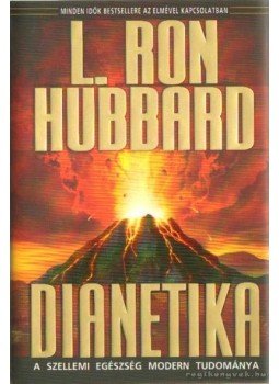 L. Ron Hubbard - Dianetika - A szellemi egészség modern tudománya L. Ron Hubbard - Dianetika - A szellemi egészség modern tudománya, 0 antikvár könyv