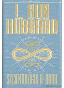 L. Ron Hubbard - Szcientológia 8-8008 L. Ron Hubbard - Szcientológia 8-8008, Koppenhága 2007 antikvár könyv