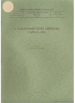 Fülöp Gábor - A vakonddrénezés gépeinek vizsgálata Fülöp Gábor - A vakonddrénezés gépeinek vizsgálata, Budapest 1967 antikvár könyv