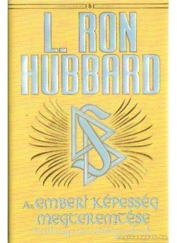 L. Ron Hubbard - Az emberi képesség megteremtése L. Ron Hubbard - Az emberi képesség megteremtése, 0 antikvár könyv