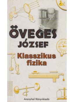 Öveges József - Klasszikus fizika Öveges József - Klasszikus fizika, Budapest 0 antikvár könyv