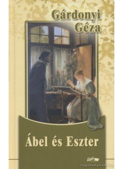 Gárdonyi Géza - Ábel és Eszter Gárdonyi Géza - Ábel és Eszter, Szeged 2008 antikvár könyv