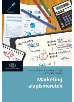 Bauer András, Berács József, Kenesei Zsófia - Marketing alapismeretek Bauer András, Berács József, Kenesei Zsófia - Marketing alapismeretek, Budapest 2006 antikvár könyv