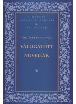 Tömörkény István - Válogatott novellák Tömörkény István - Válogatott novellák, Budapest 2007 antikvár könyv