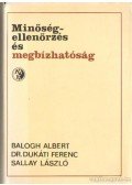 Balogh Albert,Dukáti Ferenc dr.,Sallay László - Minőségellenőrzés és megbízhatóság