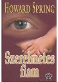 Howard Spring - Szerelmetes fiam