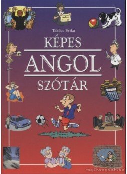 Takács Erika - Képes angol szótár Takács Erika - Képes angol szótár, Budapest 2005 antikvár könyv