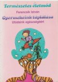Ferencsik István - Gyermekeink táplálása