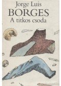 Jorge Luis Borges - A titkos csoda