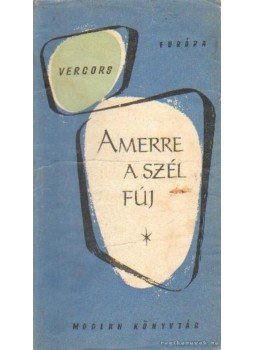 Vercors - Amerre a szél fúj Vercors - Amerre a szél fúj, Budapest 1965 antikvár könyv
