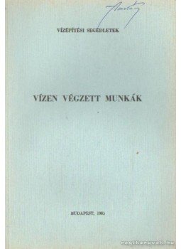 Bándy Iván dr. - Vízen végzett munkák Bándy Iván dr. - Vízen végzett munkák, Budapest 1985 antikvár könyv