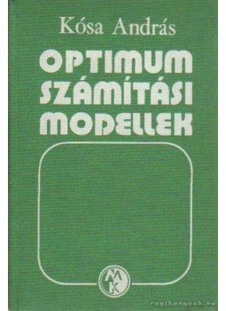 Kósa András - Optimumszámítási modellek Kósa András - Optimumszámítási modellek, Budapest 1979 antikvár könyv