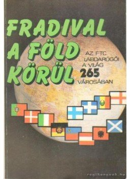 Nagy Béla - Fradival a föld körül 2. Nagy Béla - Fradival a föld körül 2., Budapest 1986 antikvár könyv