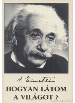 Einstein, Albert - Hogyan látom a világot? Einstein, Albert - Hogyan látom a világot?, Budapest 1994 antikvár könyv