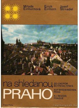 Több szerző - Na shledanou, Praho Több szerző - Na shledanou, Praho, Prága 1981 antikvár könyv