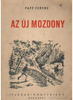 Papp Ferenc - Az új mozdony Papp Ferenc - Az új mozdony, Bukarest 1951 antikvár könyv