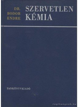 Bodor Endre - Szervetlen kémia Bodor Endre - Szervetlen kémia, Budapest 1968 antikvár könyv