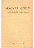 Fajcsek Magda - Magyar nyelv a középiskolák III. osztálya számára