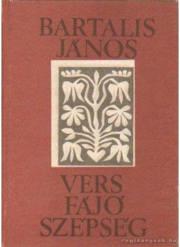 Bartalis János - Vers fájó szépség Bartalis János - Vers fájó szépség, Kolozsvár- Napoca 1977 antikvár könyv