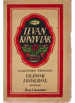 Karinthy Frigyes - Irások irókról Karinthy Frigyes - Irások irókról, Békéscsaba 1918 antikvár könyv