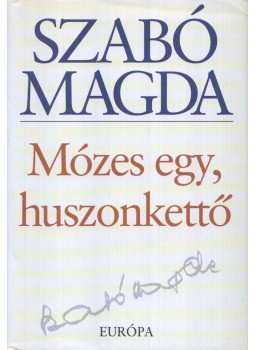 Szabó Magda - Mózes egy, huszonkettő Szabó Magda - Mózes egy, huszonkettő, Budapest 2004 antikvár könyv