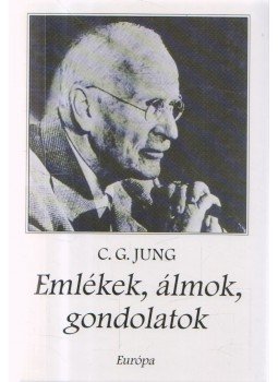 Carl Gustav Jung - Emlékek, álmok, gondolatok Carl Gustav Jung - Emlékek, álmok, gondolatok, Budapest 1997 antikvár könyv
