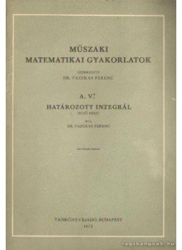 Dr. Fazekas Ferenc - A. V. Határozott integrál Dr. Fazekas Ferenc - A. V. Határozott integrál, Budapest 1973 antikvár könyv