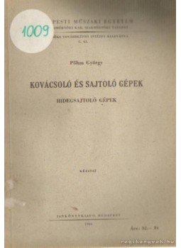 Pőhm György - Kovácsoló és sajtoló gépek Pőhm György - Kovácsoló és sajtoló gépek, Budapest 1966 antikvár könyv
