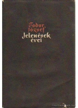 Fodor József - Jelenések évei Fodor József - Jelenések évei, Budapest 1957 antikvár könyv