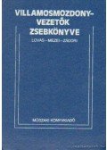 Lovas József- Mezei István- Zádori Zoltán - Villamosmozdonyvezetők zsebkönyve
